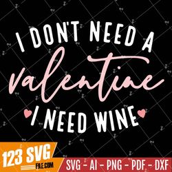 I Don't Need A Valentine SVG PNG, Funny Valentine Svg, Hello Valentine Svg, Wine Valentine Svg, Love Svg, Heart Svg, Be