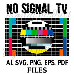 NO SIGNAL TV SVG.PNG.AI.PDF.EPS VECTOR FILES DIGITAL DOWNLOAD SUBLIMATION FILES