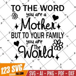 You Are The World SVG, Mother SVG, Blessed Mom svg, Mom Shirt, Mom Life svg, Mother's Day svg, Mom svg, Gift for Mom, Cu