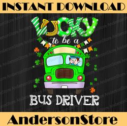 Funny Lucky To Be A Bus Driver St Patrick's Day PNG Sublimation Designs