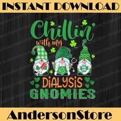 Chillin With My Dialysis Gnomies Patricks Day Nurse Shamrock PNG Sublimation Designs