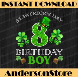 St Patrick's Day 8 Years Old Birthday Boy Happy Birthday PNG Sublimation Designs