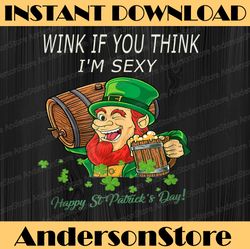 Wink If You Think I'm Sexy St Patrick's Day Funny Leprechaun PNG Sublimation Designs