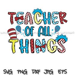 Teacher of all things svg, sublimation png, image print, Teacher sublimation, teacher shirt design, for commercial use