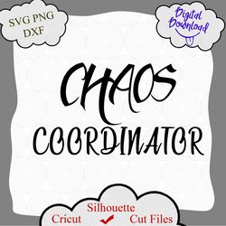 Chaos Coordinator SVG, Teacher SVG, Mom SVG, Teacher Shirt, Mom Shirt png, School svg, Mothers Day svg, Chaos svg, Funny