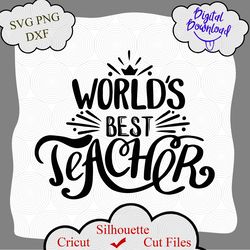 Worlds Best Teacher svg, Teacher svg, Teacher Appreciation svg, Teacher Shirt svg, Teacher svg Files, svg Files