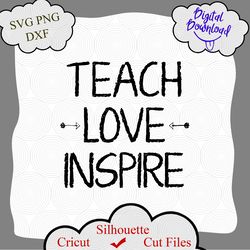 Teach Love Inspire SVG, Back to School Cut File, Cute Teacher Saying, Appreciation Design, 1st Day Quote, dxf eps png