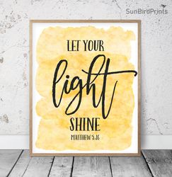 Let Your Light Shine, Matthew 5:16, Bible Verse Printable Art, Scripture Prints, Christian Gifts, Yellow Kids Room Decor
