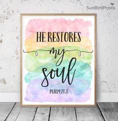He Restores My Soul, Psalm 23:3, Bible Verse Printable Art, Scripture Prints, Christian Gifts, Rainbow Nursery Decor