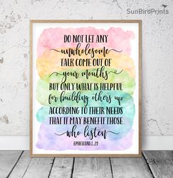 Do Not Let Any Unwholesome Talk Come Out Of  Your Mouths, Ephesians 4:29, Bible Verse Printable Art, Scripture Prints