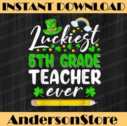 St Patrick's Day Luckiest 5th Grade Teacher Ever Shamrock PNG Sublimation Designs