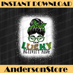 One Lucky Activity Aide Bleached Messy Bun St Patricks Day PNG Sublimation Designs