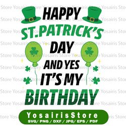 Happy St Patricks Day And Yes It's My Birthday Svg Png, Birth Month Svg, St Patricks Day Svg, It's My Birthday, Lucky