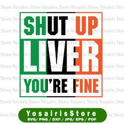 St. Patrick's Day Shut up Liver You're Fine Svg, Clover St. Patrick's Svg, St. Patricks Day Svg Design
