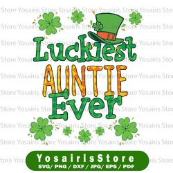 St Patrick Day PNG, Luckiest Auntie Ever Png, St Patricks Day png, Lucky png, Irish Png Sublimation Design