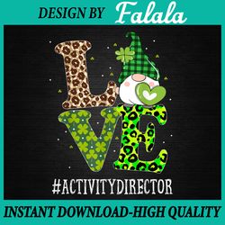 Activity Director Love PNG, St Patricks Day Gnome Leopard Png, Patrick Day Png, Digital download