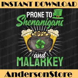 Prone to Shenanigans and Malarkey, St Patricks Day Png, Lucky Shamrock Png, Irish Png, Lucky Png, Patricks Day