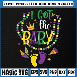 Mardi Gras 2023 I Got The Baby Svg, Pregnancy Announcement Svg, Mardi Gras Carnival, Digital Download