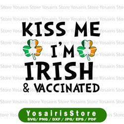 Kiss Me I'm Irish And Vaccinated Face Mask St. Patrick's Day Svg, St. Patrick's Day Svg