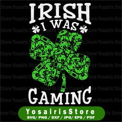 IRish I Was Gaming, Clover Video Game, Gamer Controller, St Patrick Day Gamer Life, Game Lover Gift Digital PNG File