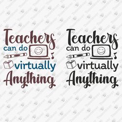 Teachers Can Do Virtually Anything Humorous Home School Graphic Design