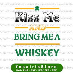 Kiss me and Bring Me Whiskey SVG, Cricut SVG, St. Patricks Day, Cut file, SVG, whiskey