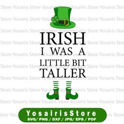 Irish I Was A Little Bit Taller - St Patrick's Day 2021 svg png digital Download