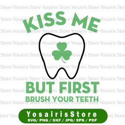 kiss me but first brush your teeth saint patrick's day svg, png dxf,eps