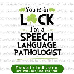 St Patrick's Day svg - You're in luck I'm a speech language pathologist png, eps, dxf instant download