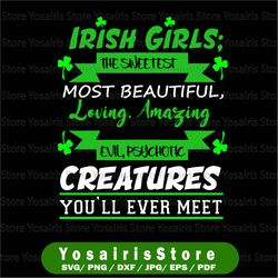St Patrick's Day svg - Irish girls - the sweetest most beautiful loveving, amazing creatures you'll ever meet svg, png,