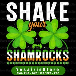 St Patricks Day SVG, Shake Your Shamrocks SVG, Lucky, Digital Download, Cricut, Cut File Sublimation