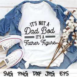 Its Not A Dad Bod Its A Father Figure Fathers Day digital file, Father Figure svg, Fathers Day svg, Dad Bod Svg funny