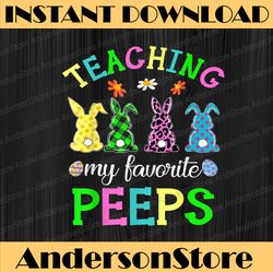Teaching My Favorite Peeps Easter Day Funny Teacher Easter Day Png, Happy Easter Day Sublimation Design