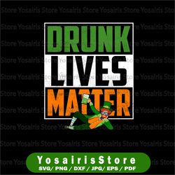 Drunk Lives Matter Png | Happy St. Patrick's Day Png | St Patricks Day Png | Saint Patricks Day Png | Irish Png