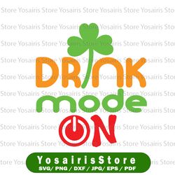 Drink Mode - ON St. Patrick's Day SVG Cutting File, Ai, Dxf and Printable PNG Files | Silhouette and Cricut