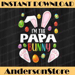 I'm The Papa Bunny Easter Day Png, Happy Easter Day Sublimation Design