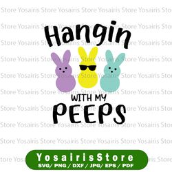Hangin with my peeps svg png Easter bunny svg Easter svg s svg Kids easter svg