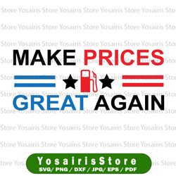 Make Prices Great Again Svg, Make Gas Prices Great Again Svg, Funny Gas Prices, Republican Svg, Make Gas Cheap Svg Png,