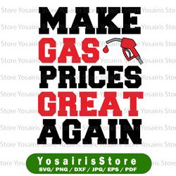 Funny Make Gas Prices Great Again Svg, Make Gas Cheap Again Svg, Republican Svg, Make Gas Cheap Svg Png,
