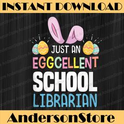 Eggcellent School Librarian Teacher Easter Egg Bunny Easter Day Png, Happy Easter Day Sublimation Design