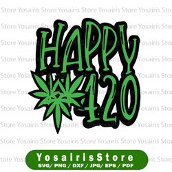 Happy 420 Day Svg, Funny 420 Weed Marijuana Svg, Weed SVG, 420 SVG, Cannabis Svg, Marijuana Svg, Png, Files For Cricut,
