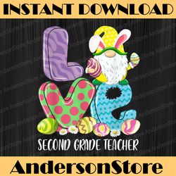 LOVE Second Grade Teacher Gnome Easter School  Easter Day Png, Happy Easter Day Sublimation Design