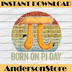 Born On Pi Day, Happy Birthday Funny Nerd Math Teacher Pi Day, Funny Pi Day, Math 14th PNG Sublimation