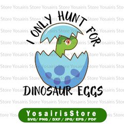 Easter Egg Hunt Svg, Cute Dinosaur Easter Svg, On The Hunt, Easter Saurus Rex Dinosaur, Kid, Boy, Girl, Easter Shirt