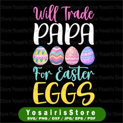 Will Trade Papa For EggsPNG, Funny Papa Easter PNG, Easter Kids PNG, Easter Gifts, Sublimation, Png