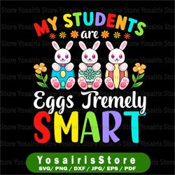 Teacher My Students Are Eggs Tremely Smart svg Png, Happy Easter Day Png, Easter Teacher Shirt Png, Teacher Easter Png