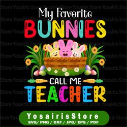 My Favorite BUNNIES Call Me Teacher Png, Teaching Easter Day Png, Family Easter Party Png, Happy Bunny Easter Day Png