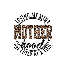 Losing My Mind One Child At A Time Svg, Mothers Day Svg, leopard mom Svg, Mothers Gift Svg Digital Download
