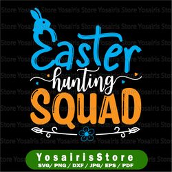 Easter Hunting Squad SVG, Kids Easter Shirt, Easter Bunny Ears, Commercial Use, Svg Dxf Eps Png, Silhouette, Cricut