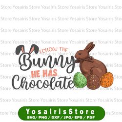 Follow The Bunny He Has Chocolate PNG Print File for Sublimation Or Print, DTG Designs, Easter Sublimation, Easter PNG
